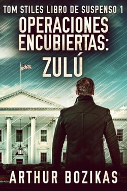 Operaciones Encubiertas - Zulú - Tom Stiles Libro de Suspenso, #1