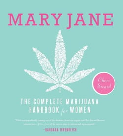 Mary Jane - The Complete Marijuana Handbook for Women