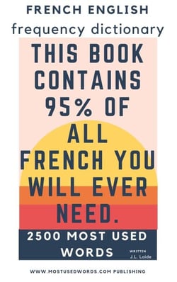 French English Frequency Dictionary - Essential Vocabulary - 2500 Most Used Words &amp; 548 Most Common Verbs