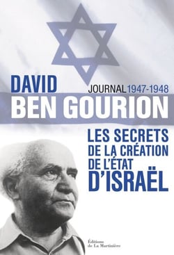 David Ben Gourion. Les secrets de la création de l'Etat d'Israël, journal 1947-1948 - les secrets de la création de l'Etat d'Israël, journal 1947-1948