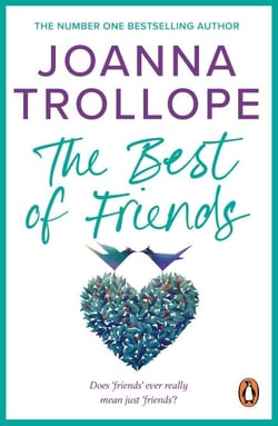 The Best Of Friends - a poignant novel about friendships and betrayal from one of Britain’s best loved authors, Joanna Trollope