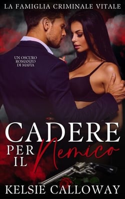 Cadere Per Il Nemico - La Famiglia Criminale Vitale, #2