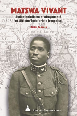 Matswa vivant - Anticolonialisme et citoyenneté en Afrique-Équatoriale française
