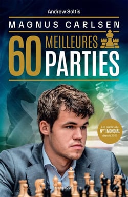 Magnus Carlsen - Ses 60 meilleures parties - les 60 meilleures parties