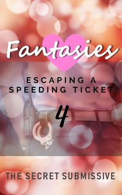 Fantasies: Escaping a Speeding Ticket - The Fantasies Collection