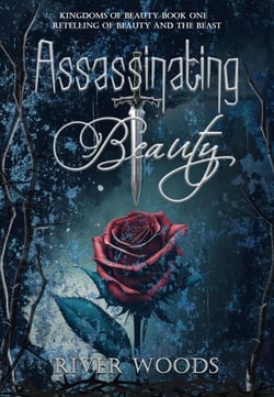 Assassinating Beauty: A Retelling of Beauty and the Beast - Kingdoms of Beauty, #1