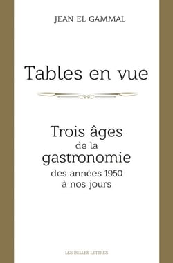 Tables en vue - Trois âges de la gastronomie, des années 1950 à nos jours