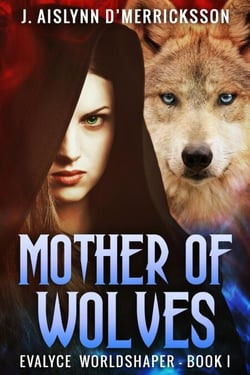Mother Of Wolves - Evalyce Worldshaper, #1