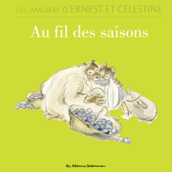 Les imagiers dErnest et Célestine - Au fil des saisons