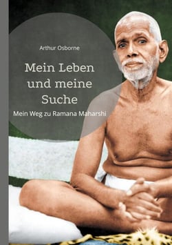 Mein Leben und meine Suche - Mein Weg zu Ramana Maharshi