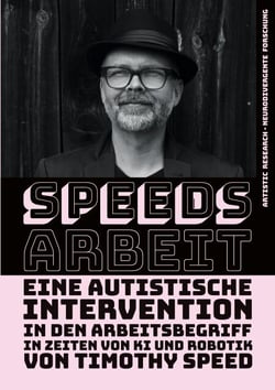 Speeds Arbeit - Eine autistische Intervention in den Arbeitsbegriff - In Zeiten von KI und Robotik