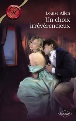 Un choix irrévérencieux (Harlequin Les Historiques)