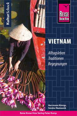 Reise Know-How KulturSchock Vietnam - Alltagskultur, Traditionen, Verhaltensregeln, ...