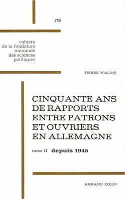 Cinquante ans de rapports entre patrons et ouvriers en Allemagne - Tome 2 : Depuis 1945, la République fédérale allemande