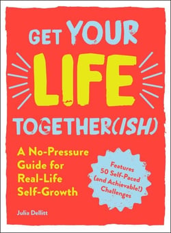 Get Your Life Together(ish) - A No-Pressure Guide for Real-Life Self-Growth