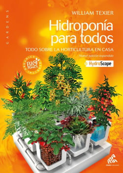 Hidroponía para todos - Spanish Edition - Todo sobre la horticultura en casa