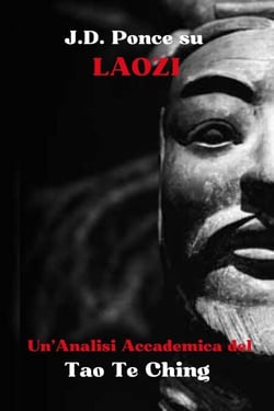 J.D. Ponce su Laozi: Un'Analisi Accademica del Tao Te Ching - Il Taoismo, #1