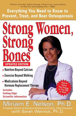Strong Women, Strong Bones - Everything You Need to Know to Prevent, Treat, and Beat Osteoporosis, Updated Edition