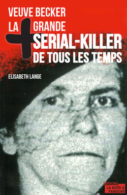 La plus grande serial-killer de tous les temps - Veuve Becker