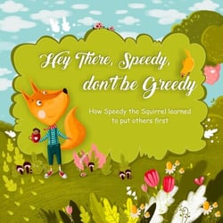 Hey There, Speedy, don't be Greedy - books for kids 3-5, #1