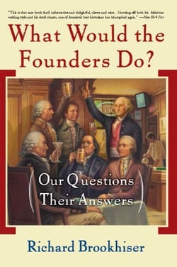 What Would the Founders Do? - Our Questions, Their Answers