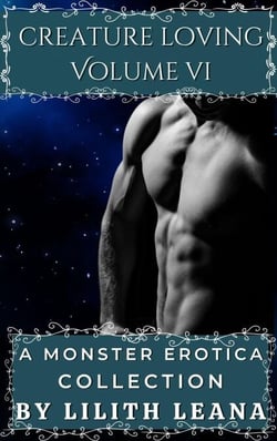 Creature Loving Volume 6: A Monster Erotica Collection - Creature Loving, #6