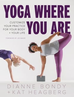 Yoga Where You Are - Customize Your Practice for Your Body and Your Life
