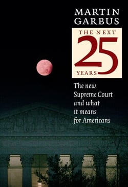 The Next 25 Years - The New Supreme Court and What it Means for Americans
