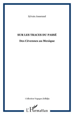 Sur les traces du Passé - Des Cévennes au Mexique