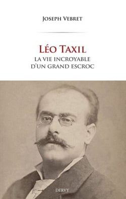 Léo Taxil - La vie incroyable d'un grand escroc