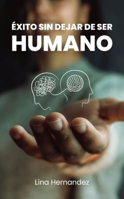 Éxito Sin Dejar de Ser Humano - Caring for your Future, #1