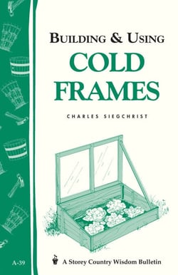 Building &amp; Using Cold Frames - Storey Country Wisdom Bulletin A-39