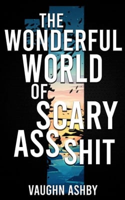 The Wonderful World of Scary Ass Shit - The Wonderful World of Scary Ass Shit, #1