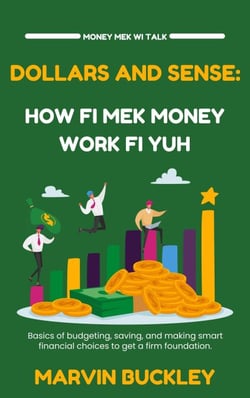 Dollars and Sense: How Fi Mek Money Work Fi Yuh - Money Mek Wi Talk, #1