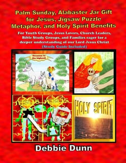 Palm Sunday, Alabaster Jar Gift for Jesus, Jigsaw Puzzle Metaphor, and Holy Spirit Benefits - Bible Books for His Glory, #3