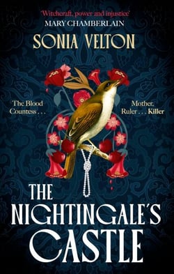 The Nightingale's Castle - the gripping story of Erzsébet Báthory, the infamous sixteenth-century “Blood Countess”
