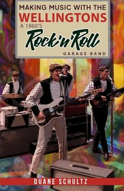 Making Music With The Wellingtons  A 1960s Rock'n'Roll Garage Band