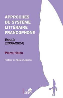 Approches du système littéraire francophone - Essais (1998-2024)