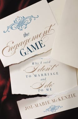 The Engagement Game - Why I Said "I Don't" to Marriage and "I Do" to Me