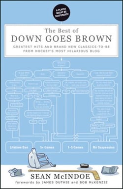 The Best Of Down Goes Brown - Greatest Hits and Brand New Classics-to-Be from Hockey's Most Hilarious Blog