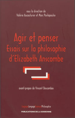 Agir et penser - Essais sur la philosophie d’Elizabeth Anscombe