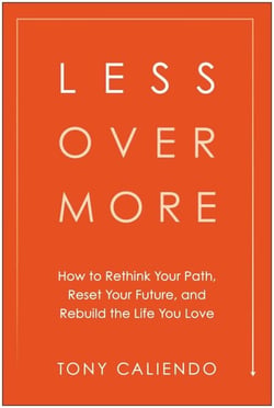 Less Over More - How to Rethink Your Path, Reset Your Future, and Rebuild the Life You Love