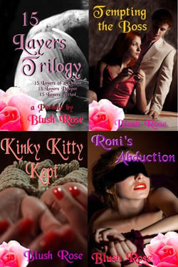 Blush Rose's BDSM Collection: 15 Layers Trilogy, Tempting the Boss, Kinky Kitty Kept, Roni's Abduction - 15 Layers, #5
