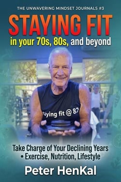 Staying Fit In Your 70s, 80s and Beyond - The Unwavering Mindset Journals, #3