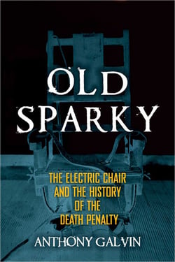 Old Sparky - The Electric Chair and the History of the Death Penalty