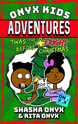 'Twas The Fright Before Christmas - Onyx Kids Adventures, #7