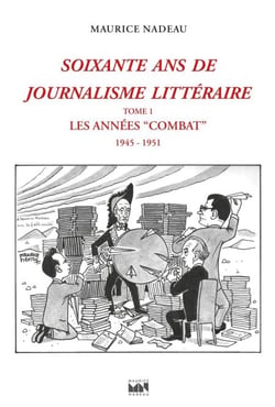 Soixante ans de journalisme littéraire tome 1 - Les Années "Combat" (1945-1951)