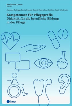 Kompetenzen für Pflegeprofis (E-Book) - Didaktik für die berufliche Bildung in der Pflege
