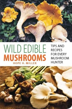 Wild Edible Mushrooms - Tips and Recipes for Every Mushroom Hunter
