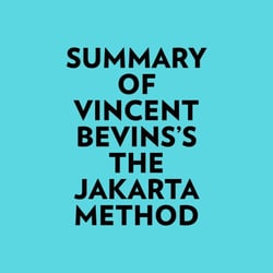 Summary of Vincent Bevins's The Jakarta Method